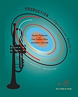 Production and Operations Analysis 7th Edition by Steven Nahmias, ISBN-13: 978-1478623069