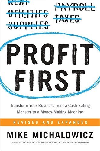 Profit First by Mike Michalowicz, ISBN-13: 978-0735214149