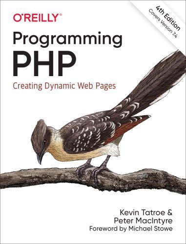 Programming PHP: Creating Dynamic Web Pages 4th Edition by Kevin Tatroe, ISBN-13: 978-1492054139