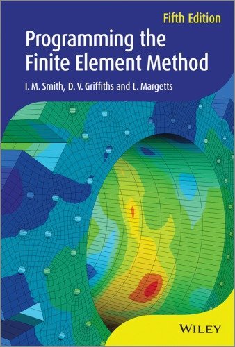 Programming the Finite Element Method 5th Edition by I. M. Smith, ISBN-13: 978-1119973348