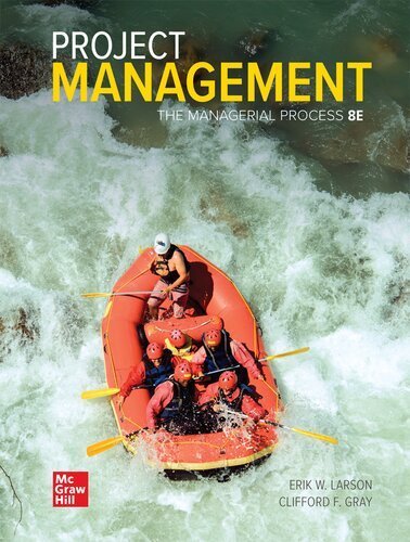 Project Management: The Managerial Process 8th Edition by Erik Larson, ISBN-13: 978-1260238860