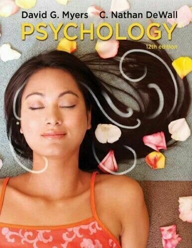 Psychology 12th Edition by David G. Myers, ISBN-13: 978-1319050627