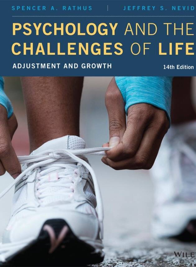 Psychology and the Challenges of Life: Adjustment and Growth 14th Edition by Spencer A. Rathus, ISBN-13: 978-1119533498