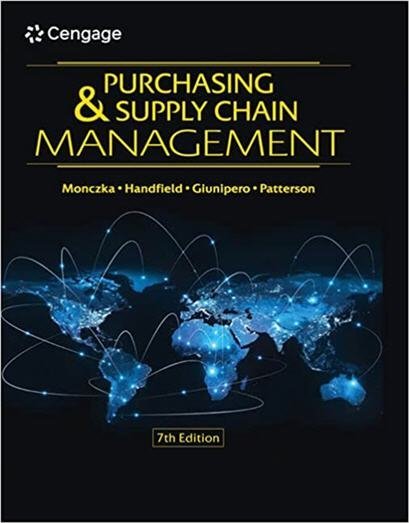 Purchasing and Supply Chain Management 7th Edition by Robert M. Monczka, ISBN-13: 978-0357442142