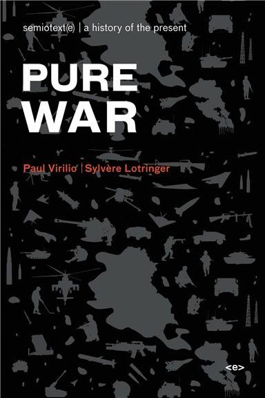 Pure War: Twenty-Five Years Later by Paul Virilio, ISBN-13: 978-1584350590