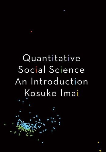 Quantitative Social Science: An Introduction Illustrated Edition by Kosuke Imai, ISBN-13: 978-0691175461