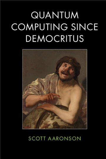 Quantum Computing Since Democritus 1st Edition by Scott Aaronson, ISBN-13: 978-0521199568
