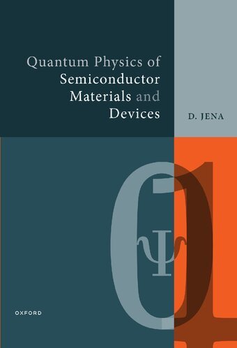 Quantum Physics of Semiconductor Materials and Devices by Debdeep Jena, ISBN-13: 978-0198856849