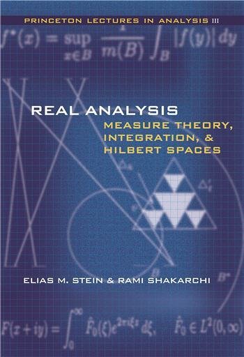 Real Analysis: Measure Theory, Integration, and Hilbert Spaces 1st Edition by Elias M. Stein, ISBN-13: 978-0691113869