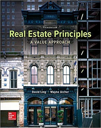 Real Estate Principles: A Value Approach 5th Edition by David Ling, ISBN-13: 978-0077836368
