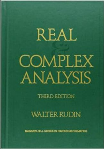Real and Complex Analysis Higher Mathematics Series 3rd Edition by Walter Rudin, ISBN-13: 978-0070542341