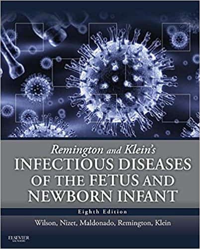Remington and Klein's Infectious Diseases of the Fetus and Newborn Infant 8th Edition, ISBN-13: 978-0323241472