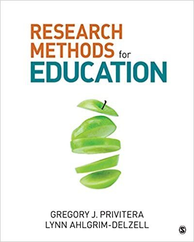 Research Methods for Education by Gregory J. Privitera, ISBN-13: 978-1506303321
