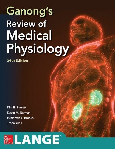 Ganong's Review of Medical Physiology 26th Edition, ISBN-13: 978-1260122404
