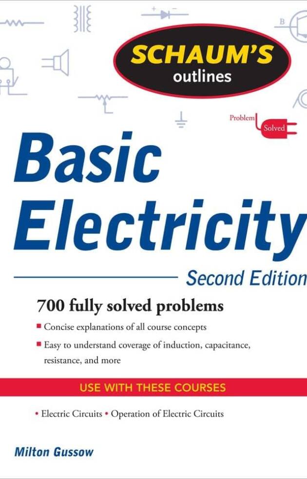Schaum’s Outline of Basic Electricity 2nd Edition, ISBN-13: 978-0071635288
