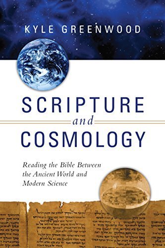 Scripture and Cosmology: Reading the Bible Between the Ancient World and Modern Science, ISBN-13: 978-0830840786