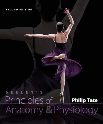 Seeley's Principles of Anatomy and Physiology 2nd Edition by Philip Tate, ISBN-13: 978-0077431419