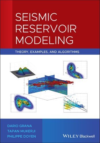 Seismic Reservoir Modeling: Theory, Examples, and Algorithms by Dario Grana, ISBN-13: 978-1119086185