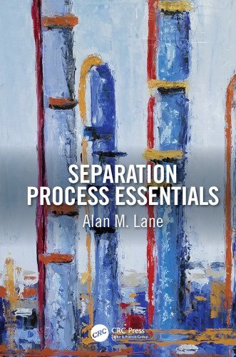 Separation Process Essentials 1st Edition by Alan M. Lane, ISBN-13: 978-1138086081