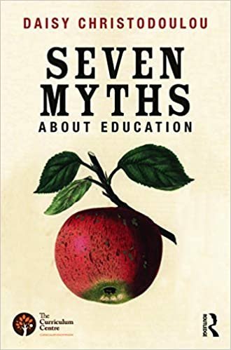 Seven Myths About Education by Daisy Christodoulou, ISBN-13: 978-0415746823