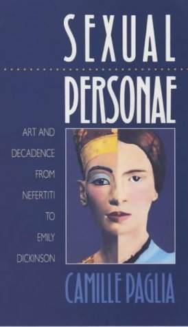 Sexual Personae: Art and Decadence from Nefertiti to Emily Dickinson, ISBN-13: 978-0300091274