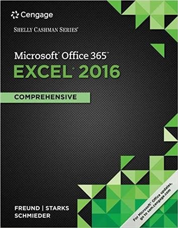 Shelly Cashman Series Microsoft Office 365 & Excel 2016 Comprehensive by Steven M. Freund, ISBN-13: 978-1305870727