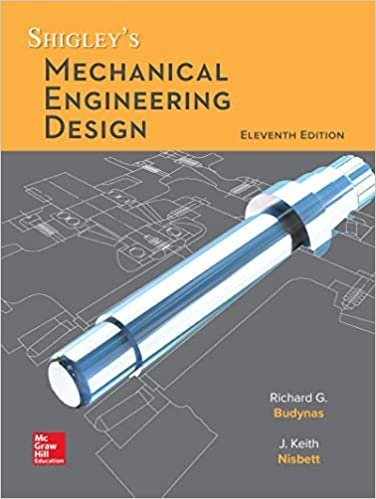 Shigley's Mechanical Engineering Design 11th Edition by Richard Budynas, ISBN-13: 978-0073398211