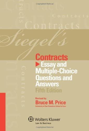 Siegel's Contracts: Essay and Multiple-Choice Questions & Answers 5th Edition, ISBN-13: 978-1454809265