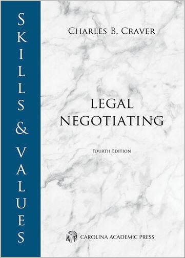 Skills & Values: Legal Negotiating 4th Edition by Charles Craver, ISBN-13: 978-1531017811