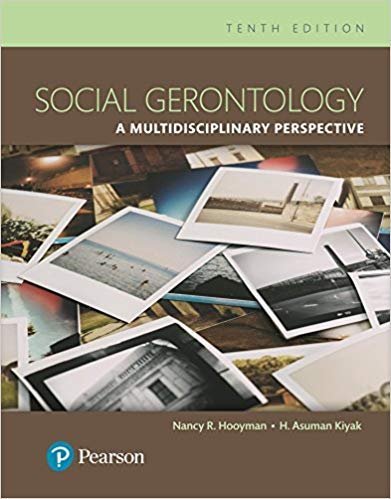Social Gerontology: A Multidisciplinary Perspective 10th Edition, ISBN-13: 9780133894776