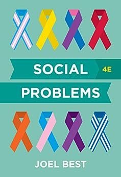 Social Problems Fourth Edition by Joel Best, ISBN-13: 978-0393533040