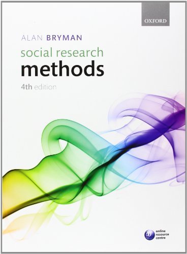 Social Research Methods 4th Edition by Alan Bryman, ISBN-13: 978-0199588053