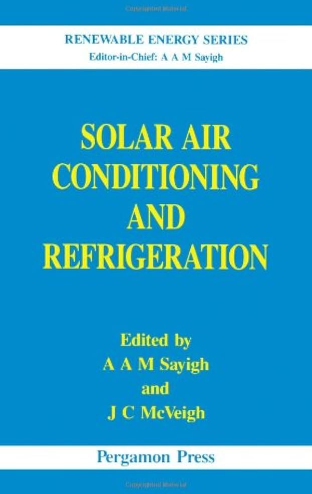 Solar Air Conditioning and Refrigeration, ISBN-13: 978-0080407500
