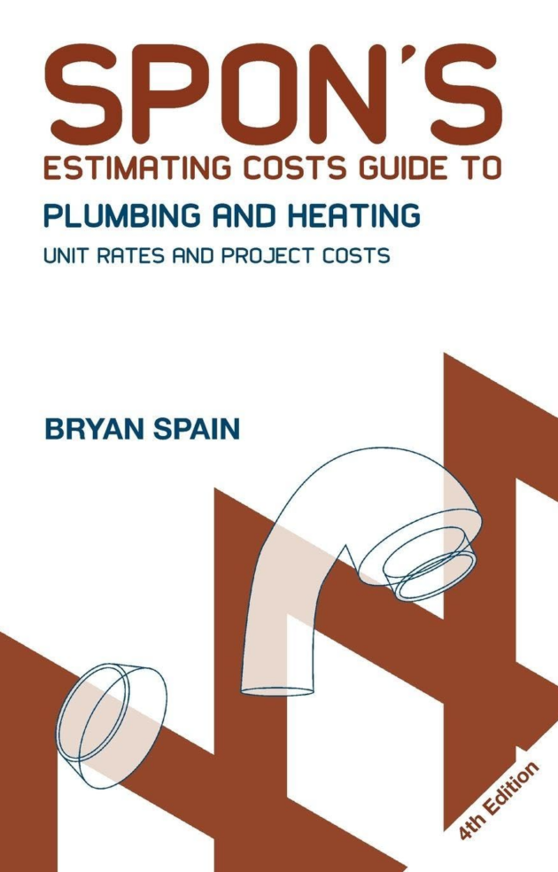 Spon’s Estimating Costs Guide to Plumbing and Heating 4th Edition, ISBN-13: 978-0415469050