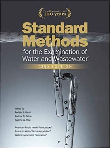 Standard Methods for the Examination of Water and Wastewater 23rd Edition, ISBN-13: 978-0875532875