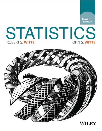 Statistics 11th Edition by Robert S. Witte, ISBN-13: 978-1119254515