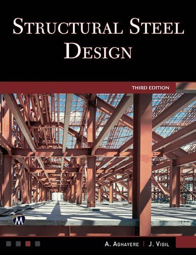 Structural Steel Design 3rd Edition by Abi O. Aghayere, ISBN-13: 978-1683923671