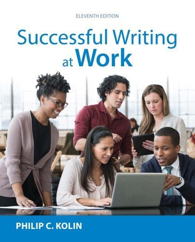 Successful Writing at Work 11th Edition by Philip C. Kolin, ISBN-13: 978-1305671737
