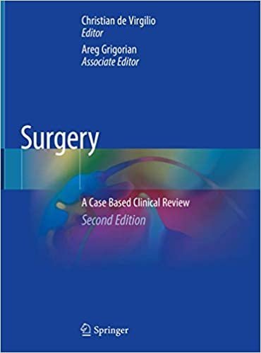 Surgery: A Case Based Clinical Review 2nd Edition by Christian de Virgilio, ISBN-13: 978-3030053864