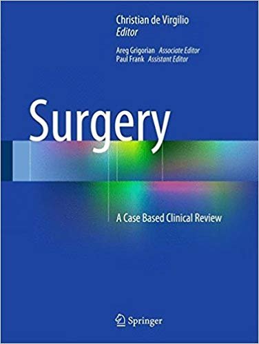 Surgery: A Case Based Clinical Review by Christian de Virgilio, ISBN-13: 978-1493917259