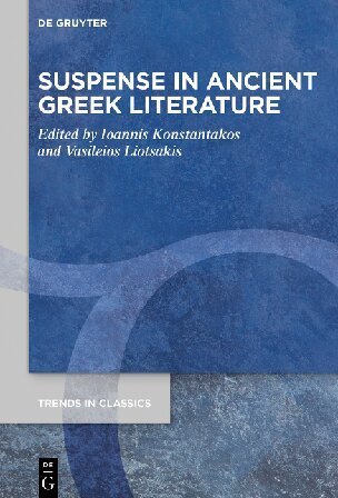 Suspense in Ancient Greek Literature by Ioannis Konstantakos, ISBN-13: 978-3110715392