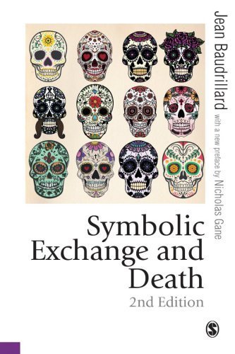 Symbolic Exchange and Death 2nd Edition by Jean Baudrillard, ISBN-13: 978-1473907584