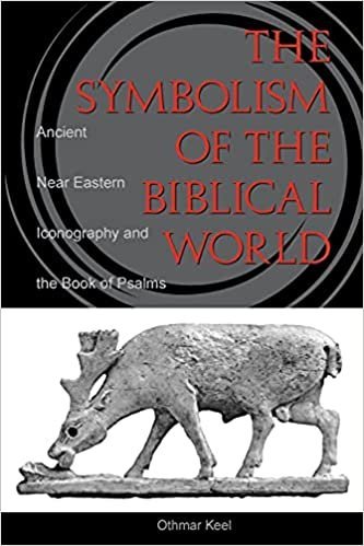 Symbolism of the Biblical World: Ancient Near Eastern Iconography and the Book of Psalms