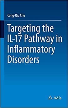 Targeting the IL-17 Pathway in Inflammatory Disorders by Cong-Qiu Chu, ISBN-13: 978-3319280417