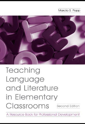 Teaching Language and Literature in Elementary Classrooms 2nd Edition by Marcia S. Popp, ISBN-13: 978-0805852950