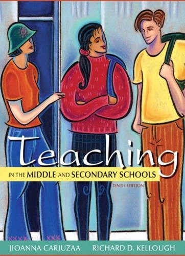 Teaching in the Middle and Secondary Schools 10th Edition by Jioanna Carjuzaa, ISBN-13: 978-0132696203