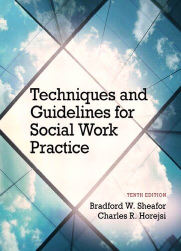 Techniques and Guidelines for Social Work Practice 10th Edition by Bradford W. Sheafor, ISBN-13: 978-0205965106