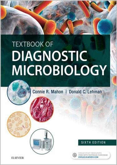 Textbook of Diagnostic Microbiology 6th Edition by Connie R. Mahon, ISBN-13: 978-0323613170