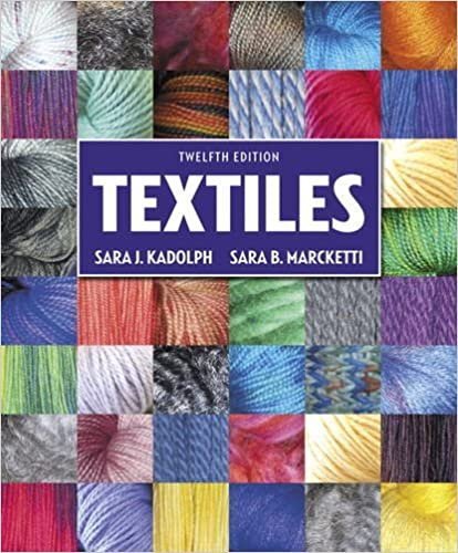 Textiles 12th Edition by Sara J. Kadolph, ISBN-13: 978-0134128634