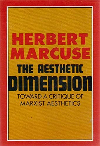 The Aesthetic Dimension: Toward A Critique of Marxist Aesthetics by Herbert Marcuse, ISBN-13: 978-0807015193
